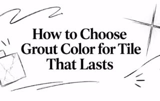 Title card reading “How to Choose Grout Color for Tile That Lasts,” with marble tile sketches and hand-drawn accents.